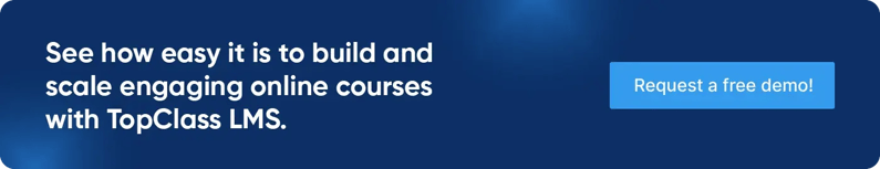 See how easy it is to build and scale engaging online courses with TopClass LMS. Request a free demo!