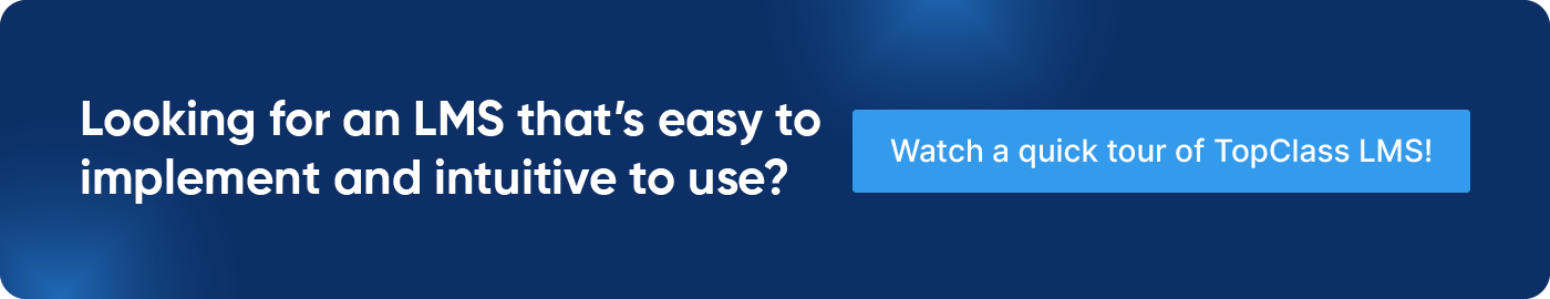Looking for an LMS that’s easy to implement and intuitive to use? Click through to watch a quick tour of TopClass LMS!