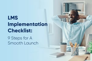 The title of the article, LMS Implementation Checklist: 9 Steps for A Smooth Launch.
