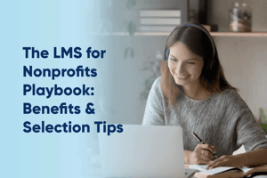 The title of the article, The LMS for Nonprofits Playbook: Benefits & Selection Tips