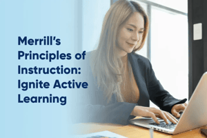 The title of the article, Merrill's Principles of Instruction: Ignite Active Learning.